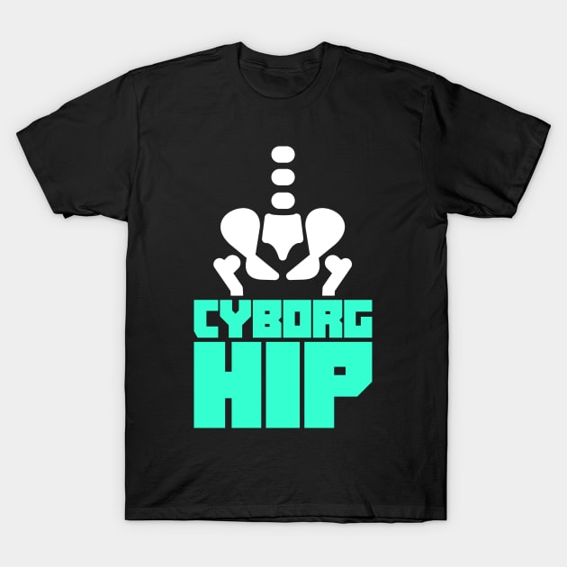 Cyborg Hip | Joint Replacement Hip Surgery T-Shirt by MeatMan